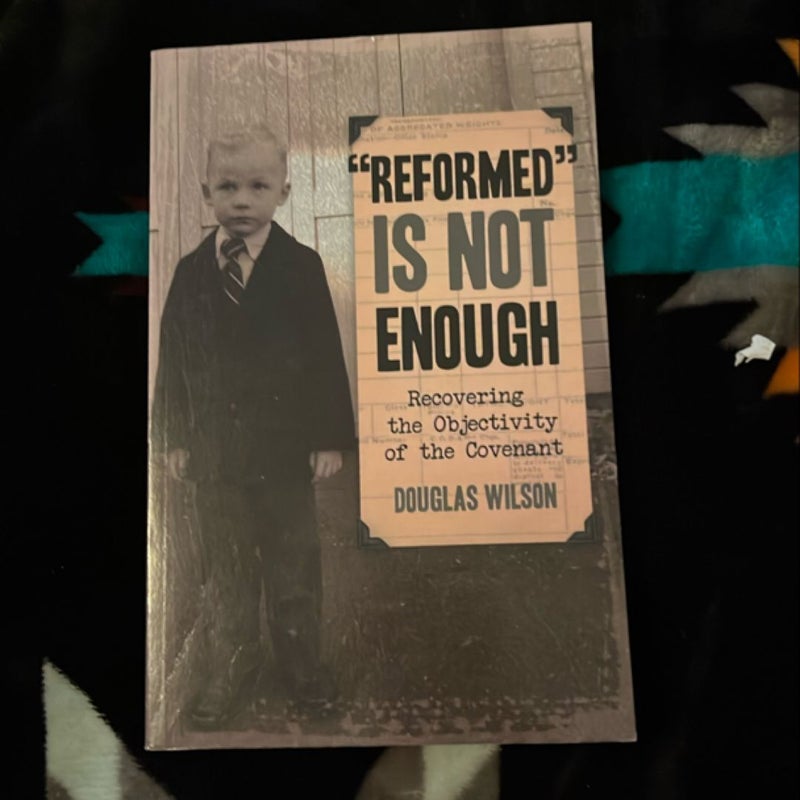 Reformed Is Not Enough