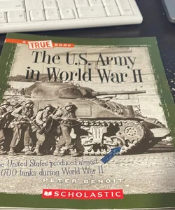 A True Book: the U. S Army in World War II