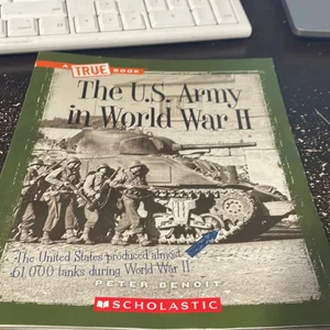 A True Book: the U. S Army in World War II