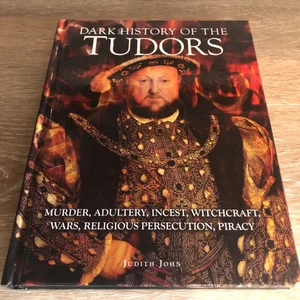 Dark History of the Tudors