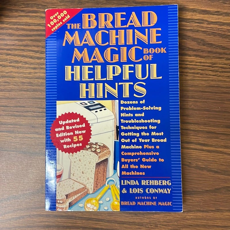 The Bread Machine Magic Book of Helpful Hints