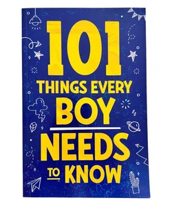 101 Things Every Boy Needs to Know