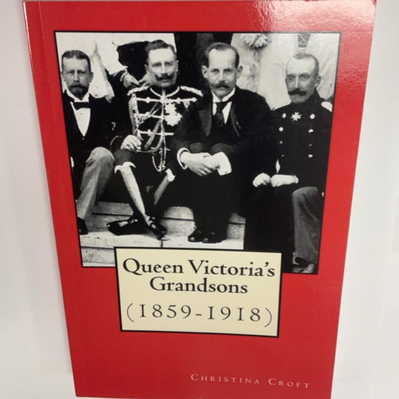 Queen Victoria's Grandsons (1859-1918)