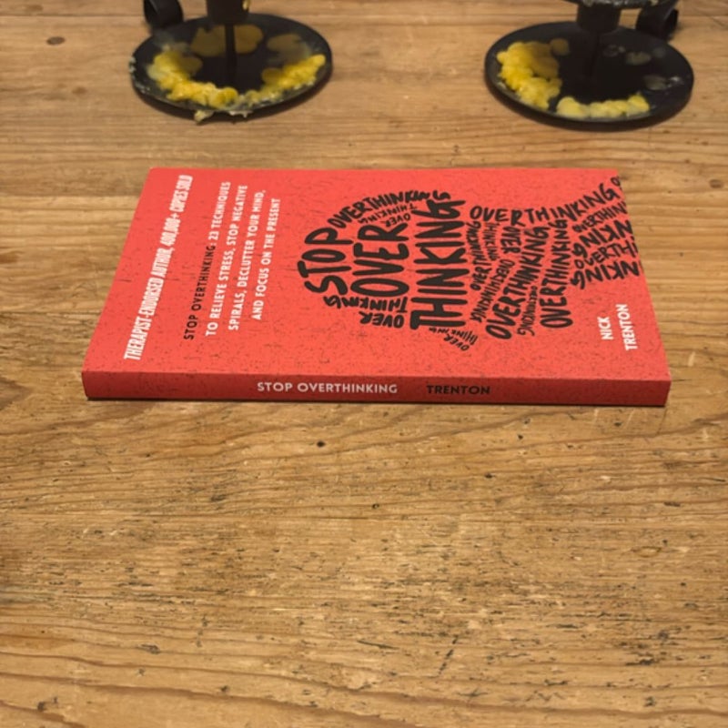 Stop Overthinking: 23 Techniques to Relieve Stress, Stop Negative Spirals, Declutter Your Mind, and Focus on the Present