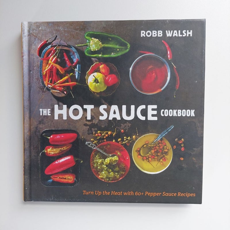 The Hot Sauce Cookbook