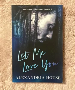 Let Me Love You *Signed by author* 
