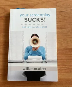 Your Screenplay Sucks!