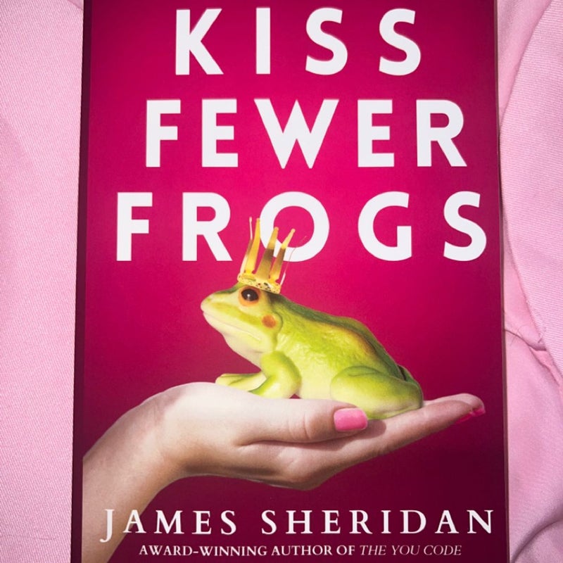 Kiss Fewer Frogs