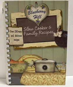 Blueberry Hill Slow Cooker & Family Recipes 