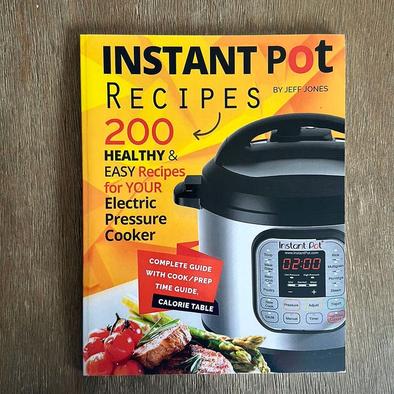 Instant Pot Recipes: 200 Healthy and Easy Recipes for Your Electric Pressure Cooker