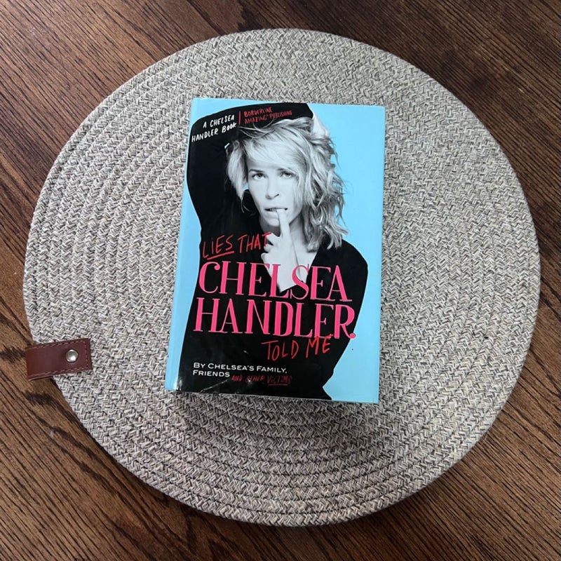 The lies Chelsea Handler Told Me 