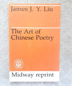 The Art of Chinese Poetry (Midway Reprint Edition, 1983)