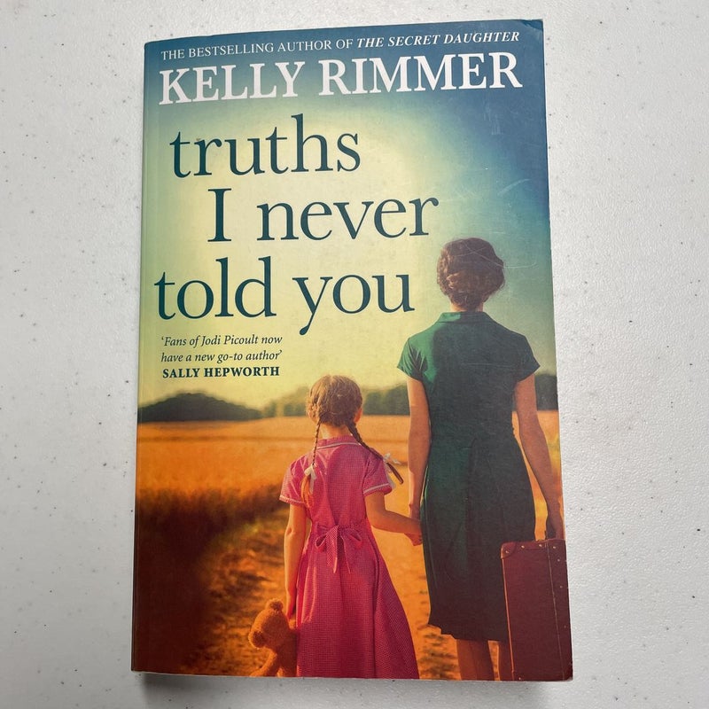 Truths I Never Told You: an Absolutely Gripping, Heartbreaking Novel of Love and Family Secrets