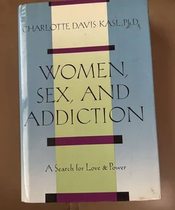 Women, Sex and Addiction