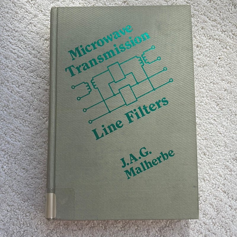 Microwave Transmission Line Filters by J. A. G. Malherbe, Hardcover