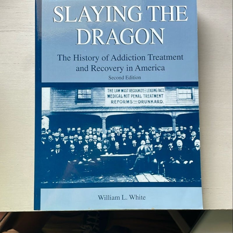 Slaying the Dragon: the History of Addiction Treatment and Recovery in America