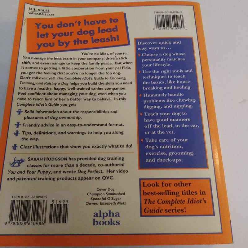 Complete Idiot's Guide to Choosing, Training, and Raising a Dog