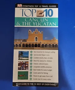 DK Eyewitness Top 10 Travel Guide Top 10 CANCUN & THE YUCATAN