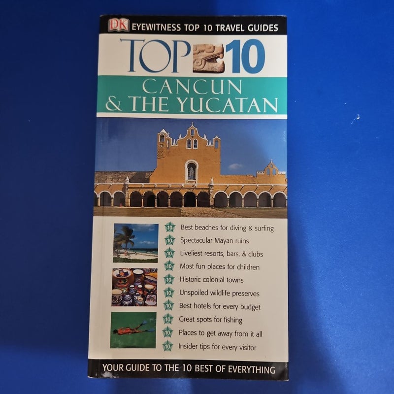DK Eyewitness Top 10 Travel Guide Top 10 CANCUN & THE YUCATAN