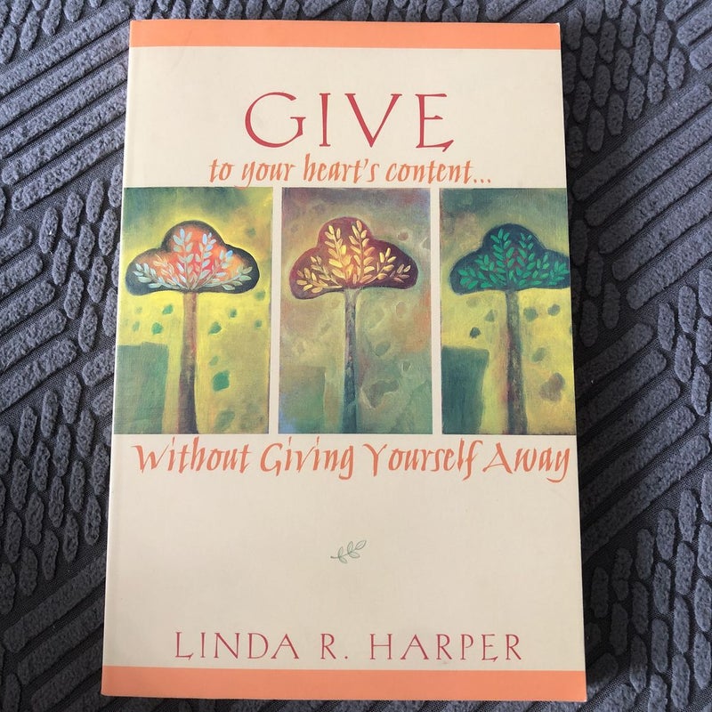 Give to Your Heart's Content... Without Giving Yourself Away