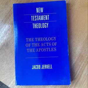 The Theology of the Acts of the Apostles