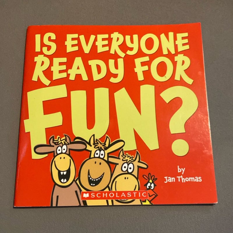 Is Everyone Ready For Fun?