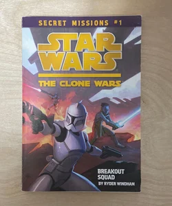 Star Wars The Clone Wars: Secret Missions #1: Breakout Squad