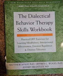 The Dialectical Behavior Therapy Skills Workbook