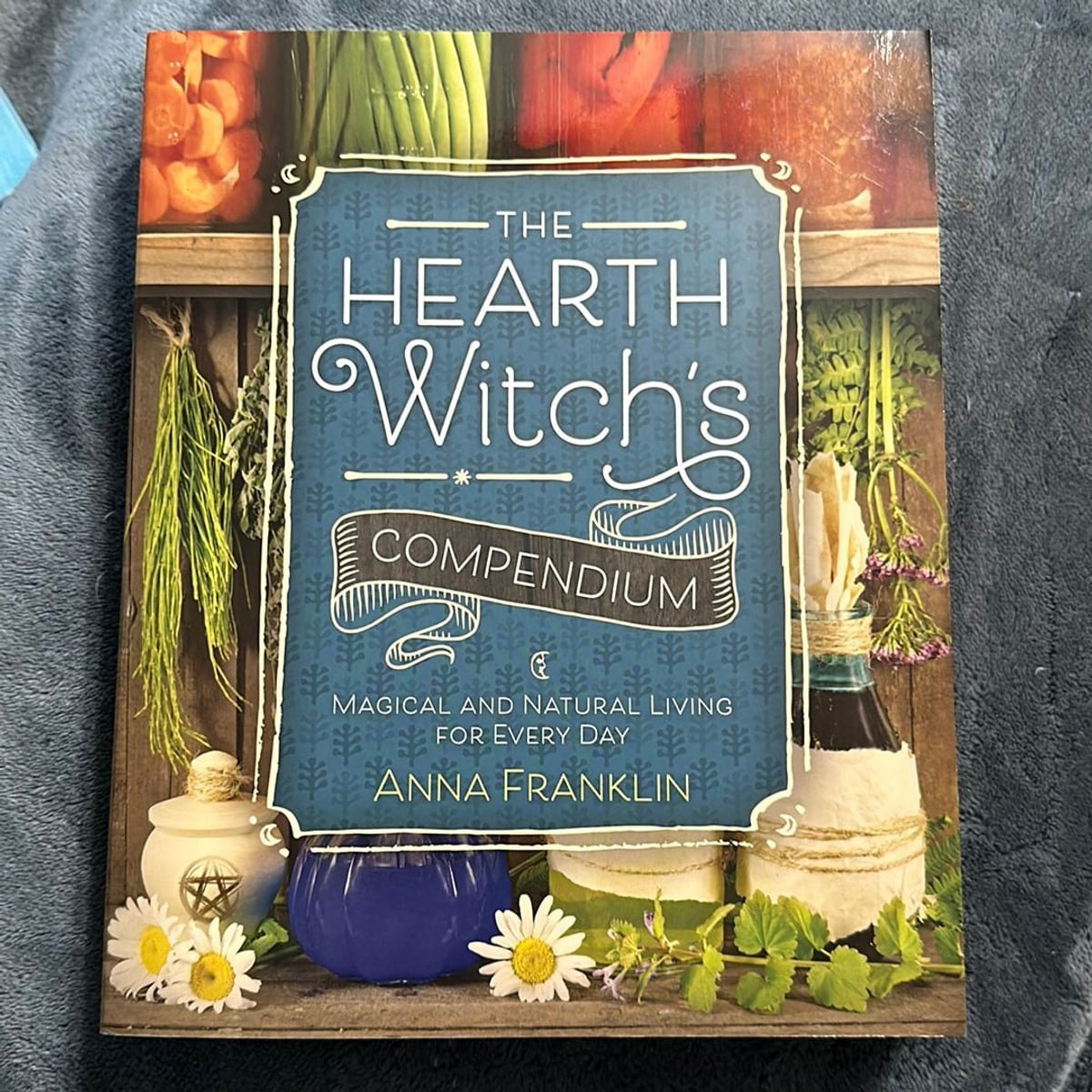 The Hearth Witch's Compendium by Anna Franklin