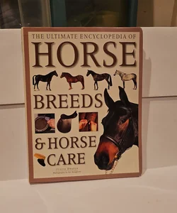 The Ultimate Encyclopedia of Horse Breeds and Horse Care