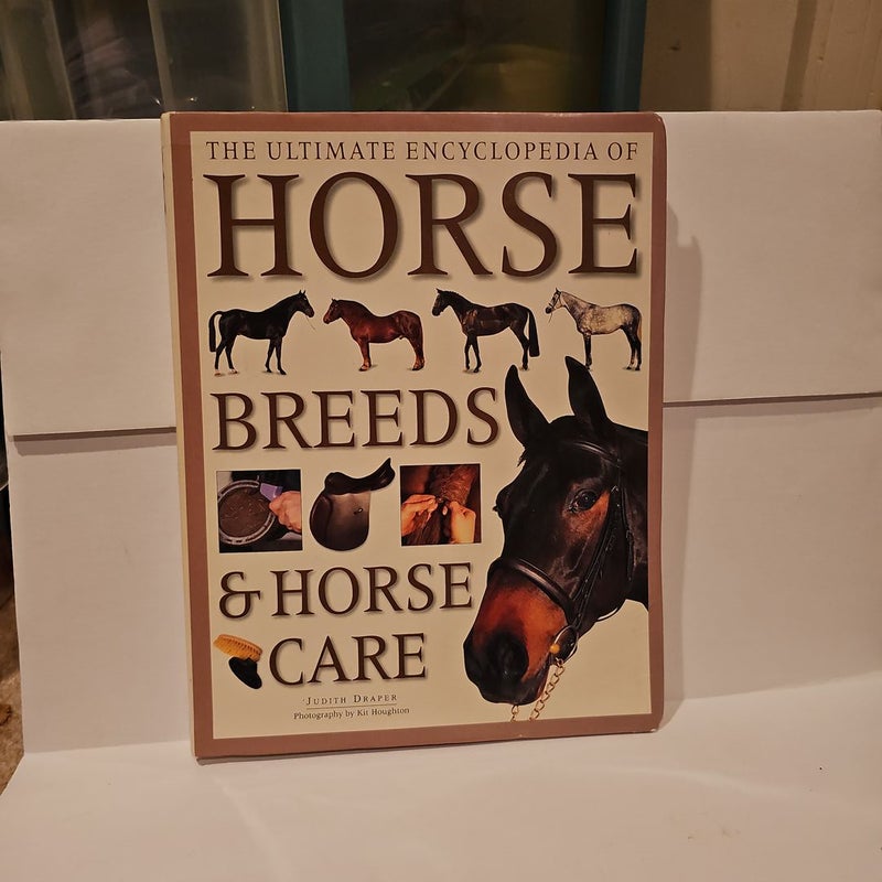 The Ultimate Encyclopedia of Horse Breeds and Horse Care