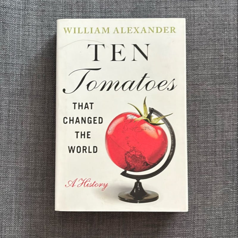 Ten Tomatoes That Changed the World