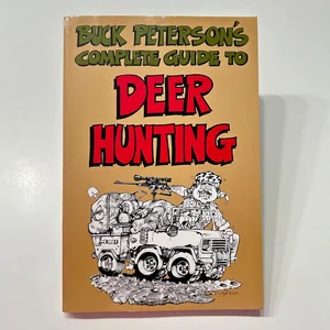 Buck Peterson's Complete Guide to Deer Hunting