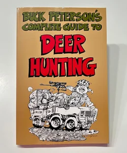 Buck Peterson's Complete Guide to Deer Hunting