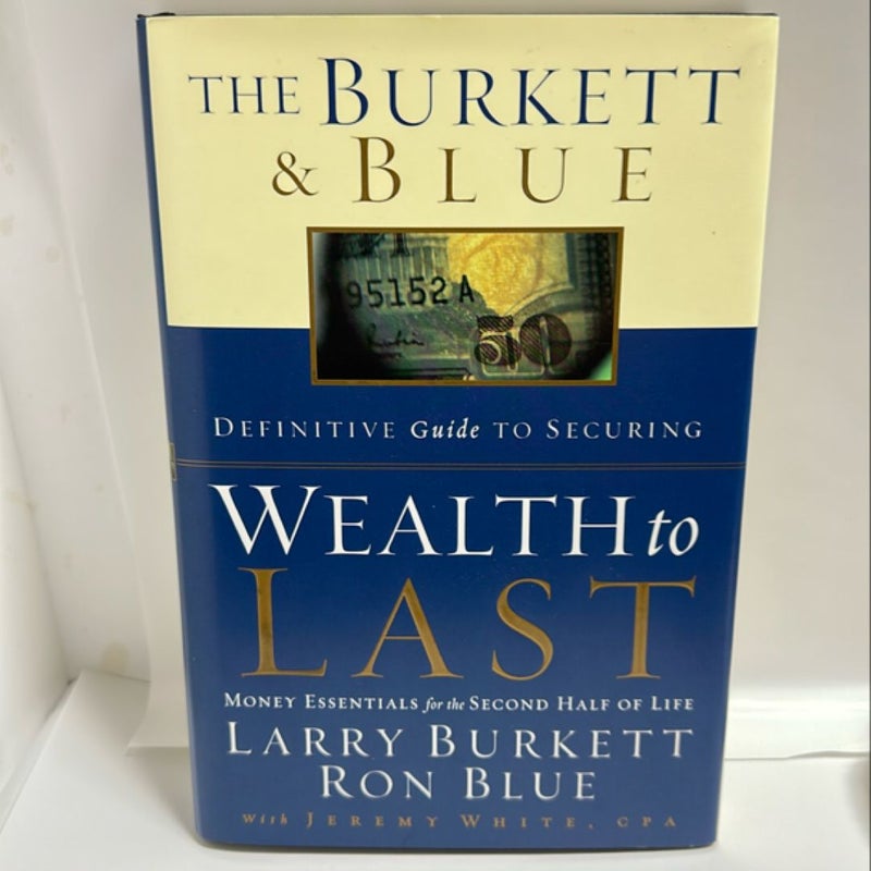 The Burkett and Blue Definitive Guide for Securing Wealth to Last