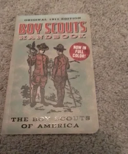 The Boy Scout Handbook (Original 1911 Edition)