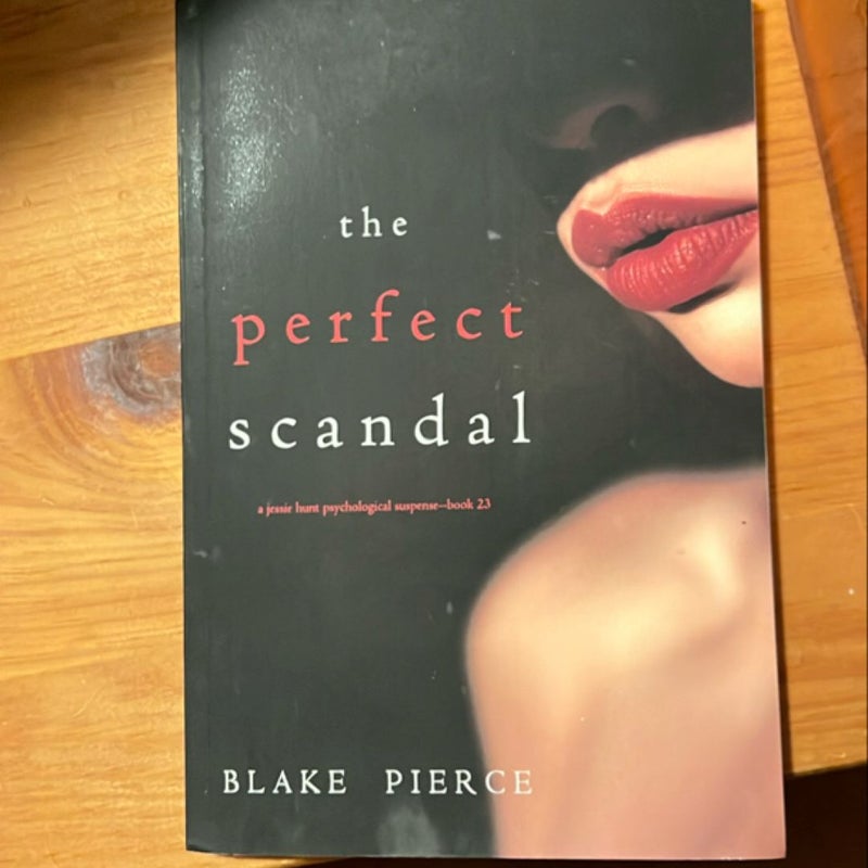 The Perfect Scandal (a Jessie Hunt Psychological Suspense Thriller-Book Twenty-Three)