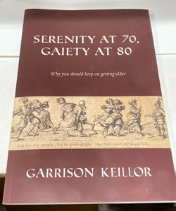 Serenity at 70, Gaiety At 80