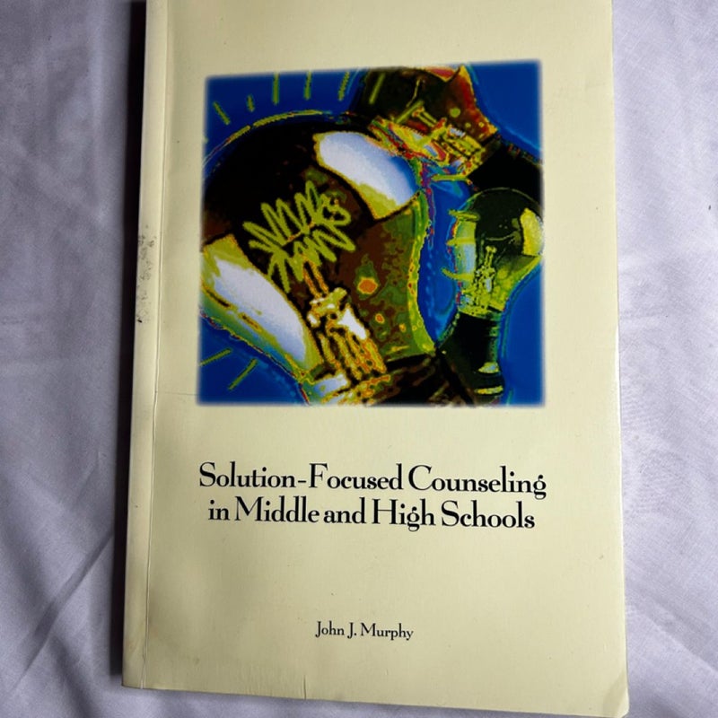 Solution-Focused Counseling in Middle and High Schools