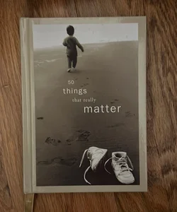 50 Things that really matter 