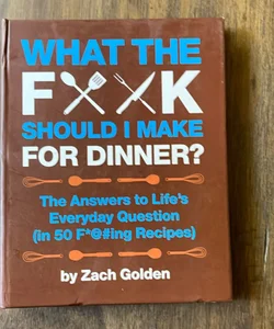 What the F*@# Should I Make for Dinner?