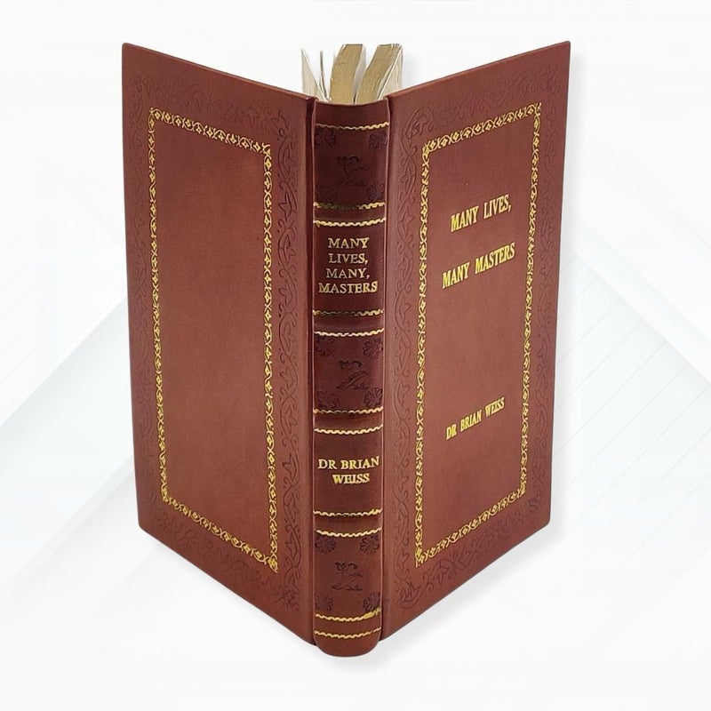 Many Lives, Many Masters: The True Story of a Prominent Psychiatrist By Brian Weiss Leather- Bound Edition