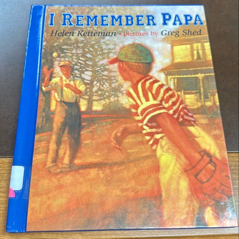 I remember, papa