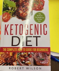 Ketogenic Diet: the Complete How-To Guide for Beginners