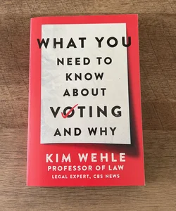 What You Need to Know about Voting--And Why