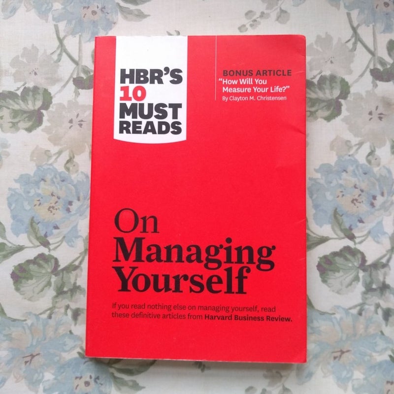 HBR's 10 Must Reads on Managing Yourself (with Bonus Article How Will You Measure Your Life? by Clayton M. Christensen)