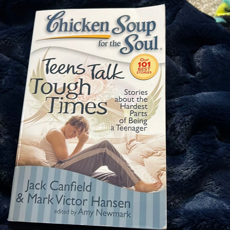 Chicken Soup for the Soul: Teens Talk Tough Times