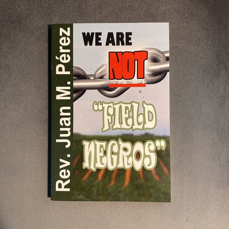 We Are NOT Field Negros!