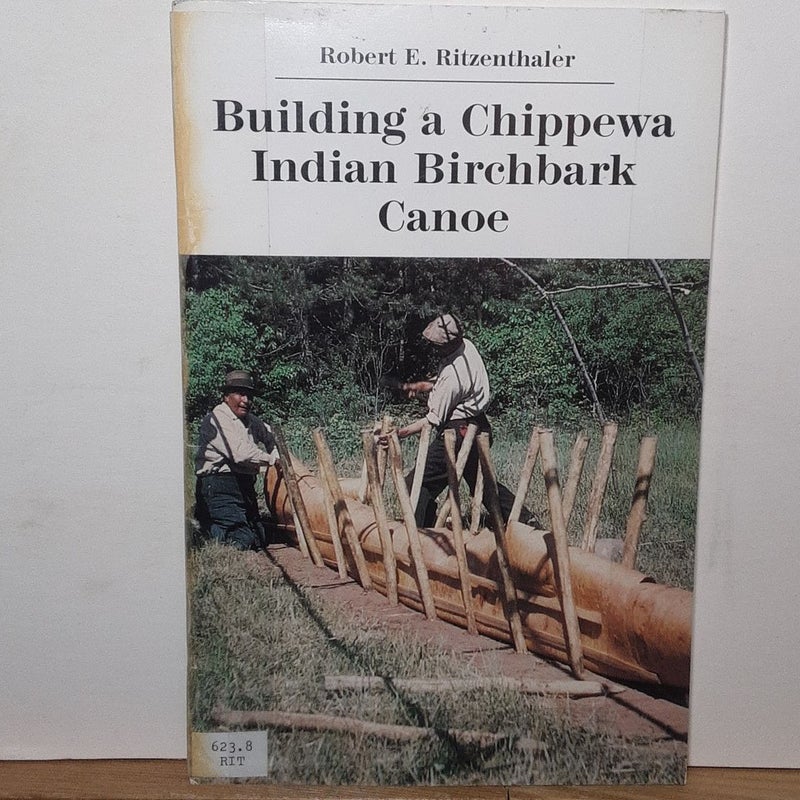 Building a Chippewa Indian Birchbark Canoe