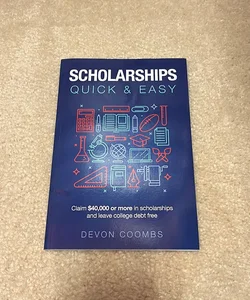 Scholarships: Quick and Easy
